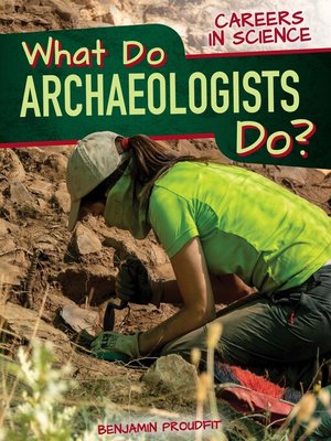 cover image of What Do Archaeologists Do?